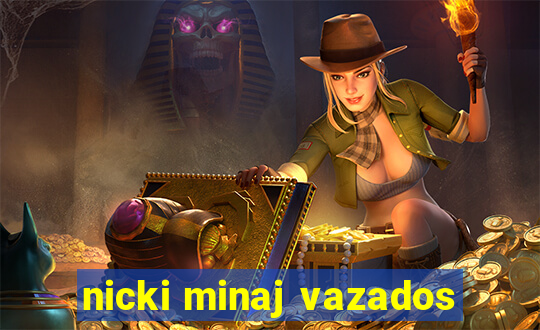 nicki minaj vazados